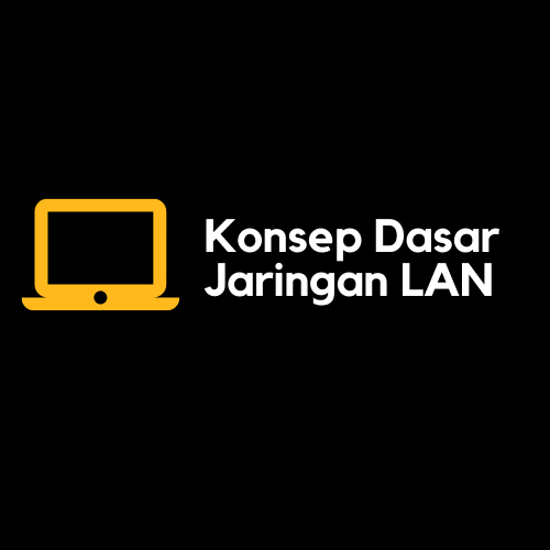 Konsep Dasar Jaringan LAN