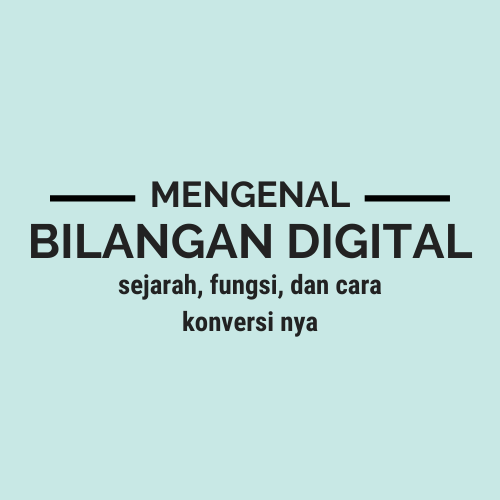 Mengenal Apa Itu Sistem Bilangan Berbasis Digital