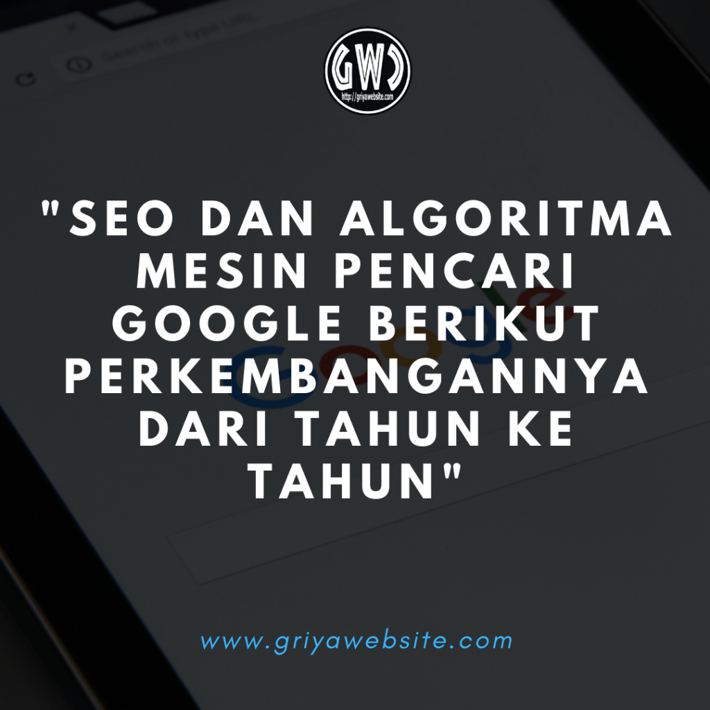 SEO dan Algoritma Mesin Pencari Google Berikut Perkembangannya dari Tahun ke Tahun