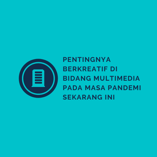 Pentingnya-Berkreatif-di-Bidang-Multimedia-pada-Masa-Pandemi-Sekarang-ini